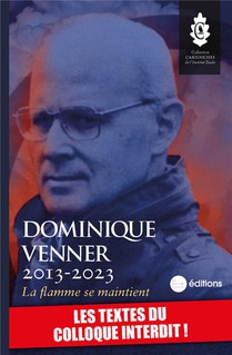 Dominique Venner, La Flamme Se Maintient : Les Textes Du Colloque Interdit 