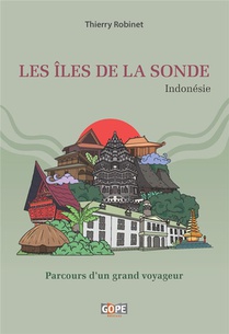 Les Iles De La Sonde (indonesie) : Parcours D'un Grand Voyageur 