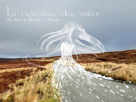 La Traversee Des Voiles : Du Sud De L'irlande A L'islande 