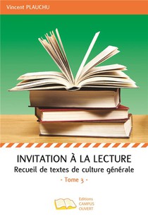 Invitation A La Lecture Tome 3 : Recueil De Textes De Culture Generale 