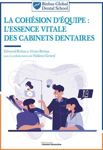 La Cohesion D'equipe : L'essence Vitale Des Cabinets Dentaires (4e Edition) 