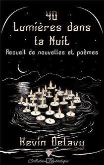 40 Lumieres Dans La Nuit : Recueil De Nouvelles Et Poemes 
