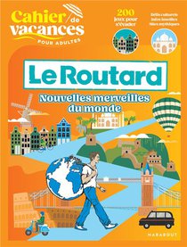 Cahier De Vacances Pour Adultes : Le Routard : Nouvelles Merveilles Du Monde 