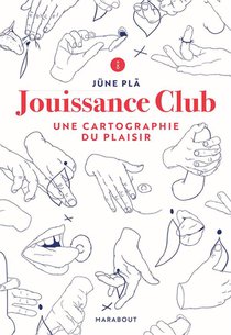 Jouissance Club ; Une Cartographie Du Plaisir 