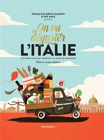 On Va Deguster L'italie ; Du Panettone Aux Spaghetti Al Ragu De Scorsese ; Tutta La Cucina Italiana 