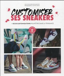Customiser Ses Sneakers : + De 30 Customisations Pour Etre Dans La Tendance 
