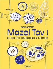 Mazel Tov ! 80 Recettes Israeliennes A Partager 