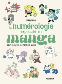 La Numerologie Expliquee En Manga : Pour Decouvrir Ses Nombres-guides 