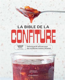 La Bible De La Confiture : Techniques & Astuces Pour Des Confitures Maison Reussies 