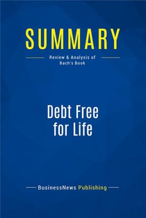 Debt Free For Life : Review And Analysis Of Bach's Book 