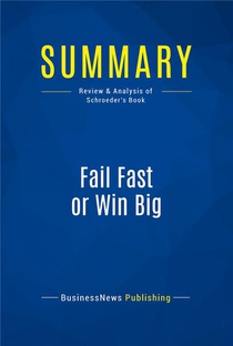 Fail Fast Or Win Big : Review And Analysis Of Schroeder's Book 