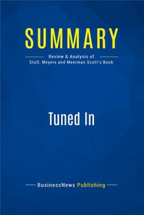Summary : Tuned In (review And Analysis Of Stull, Meyers And Meerman Scott's Book) 