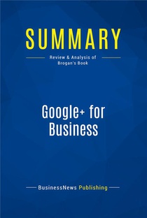 Summary: Google+ For Business (review And Analysis Of Brogan's Book) 