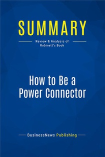 Summary: How To Be A Power Connector (review And Analysis Of Robinett's Book) 