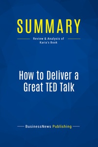 Summary: How To Deliver A Great Ted Talk : Review And Analysis Of Karia's Book 