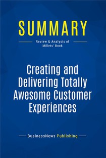 Summary: Creating And Delivering Totally Awesome Customer Experiences - Review And Analysis Of The M 
