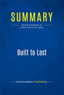Summary: Built To Last : Review And Analysis Of Collins And Porras' Book 