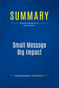 Summary: Small Message Big Impact (review And Analysis Of Sjodin's Book) 