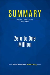 Summary : Zero To One Million (review And Analysis Of Allis' Book) 
