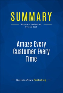 Summary: Amaze Every Customer Every Time (review And Analysis Of Hyken's Book) 