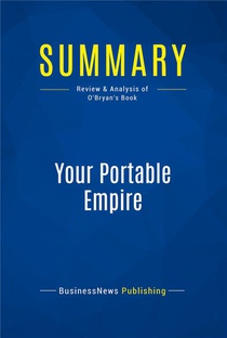 Summary: Your Portable Empire (review And Analysis Of O'bryan's Book) 