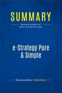 Summary: E-strategy Pure & Simple (review And Analysis Of Robert And Racine's Book) 