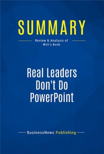 Summary: Real Leaders Don't Do Powerpoint (review And Analysis Of Witt's Book) 
