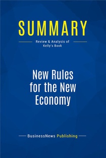 Summary : New Rules For The New Economy (review And Analysis Of Kelly's Book) 