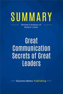 Summary: Great Communication Secrets Of Great Leaders : Review And Analysis Of Baldoni's Book 