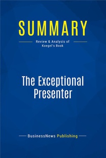 The Exceptional Presenter : Review And Analysis Of Koegel's Book 