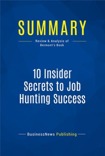 10 Insider Secrets To Job Hunting Success : Review And Analysis Of Bermont's Book 