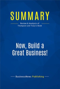 Now, Build A Great Business : Review And Analysis Of Thompson And Tracy's Book 