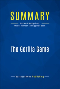 The Gorilla Game : Review And Analysis Of Moore, Johnson And Kippola's Book 