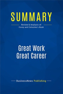 Great Work Great Career : Review And Analysis Of Covey And Colosimo's Book 