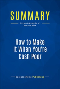How To Make It When You're Cash Poor : Review And Analysis Of Norton's Book 