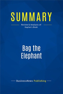 Summary: Bag The Elephant : Review And Analysis Of Kaplan's Book 