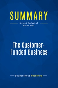 Summary: The Customer-funded Business : Review And Analysis Of Mullins' Book 