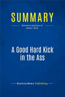 Summary: A Good Hard Kick In The Ass (review And Analysis Of Adams' Book) 