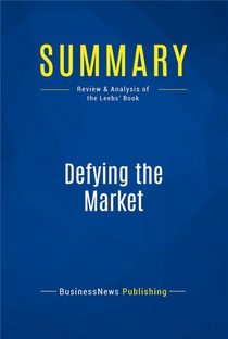 Summary : Defying The Market (review And Analysis Of The Leebs' Book) 