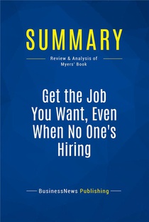 Get The Job You Want, Even When No One's Hiring : Review And Analysis Of Myers' Book 