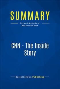 Cnn - The Inside Story : Review And Analysis Of Whittemore's Book 
