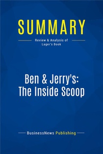 Summary : Ben & Jerry's: The Inside Scoop (review And Analysis Of Lager's Book) 