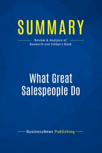 Summary: What Great Salespeople Do - Review And Analysis Of Bosworth And Zoldan's Book 