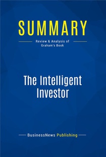 Summary : The Intelligent Investor (review And Analysis Of Graham's Book) 