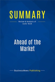 Summary: Ahead Of The Market : Review And Analysis Of Zacks' Book 