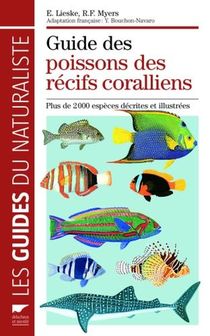 Guide Des Poissons Des Recifs Coralliens ; Plus De 2000 Especes Decrites Et Illustrees 