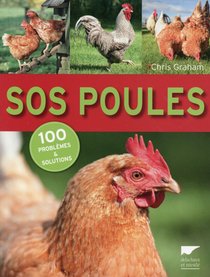 Sos Poules ; 100 Problemes Et Solutions 