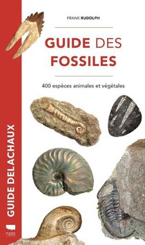 Guide Des Fossiles ; 400 Especes Fossiles Vegetales Et Animales 