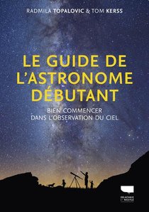 Le Guide De L'astronome Debutant ; Bien Commencer Dans L'observation Du Ciel 