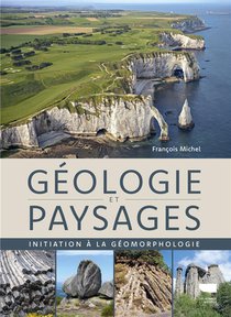 Geologie Et Paysages : Initiation A La Geomorphologie 